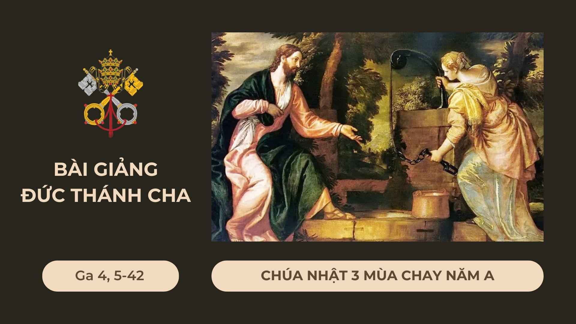 Bài giảng Đức Thánh Cha - Chúa nhật 3 mùa Chay năm A