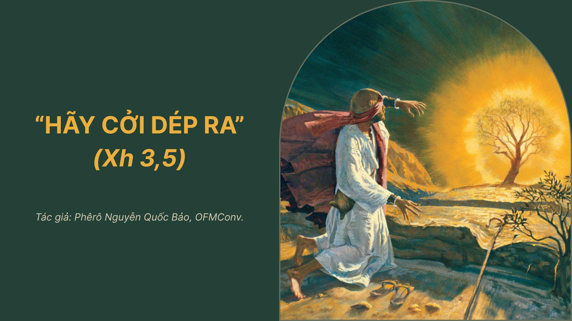“Hãy cởi dép ra” (Xh 3,5)