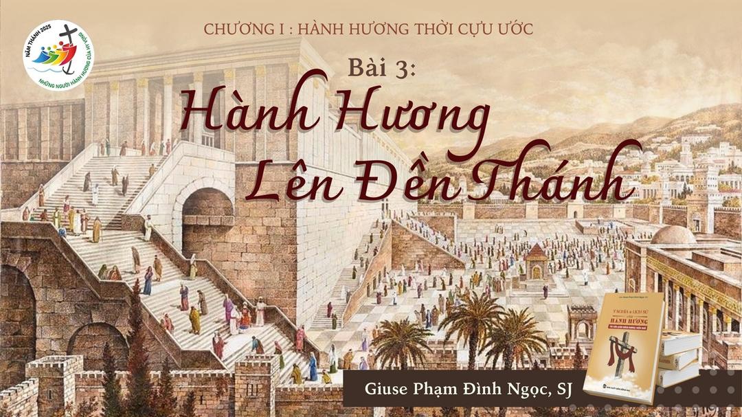 Hành hương thời cựu ước - Phần 3: Hành hương lên đền thánh