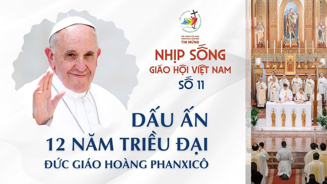 Nhịp sống Giáo hội Việt Nam số 11 (10/3 - 17/3/2025): Dấu ấn 12 năm triều đại Đức Giáo Hoàng Phanxicô