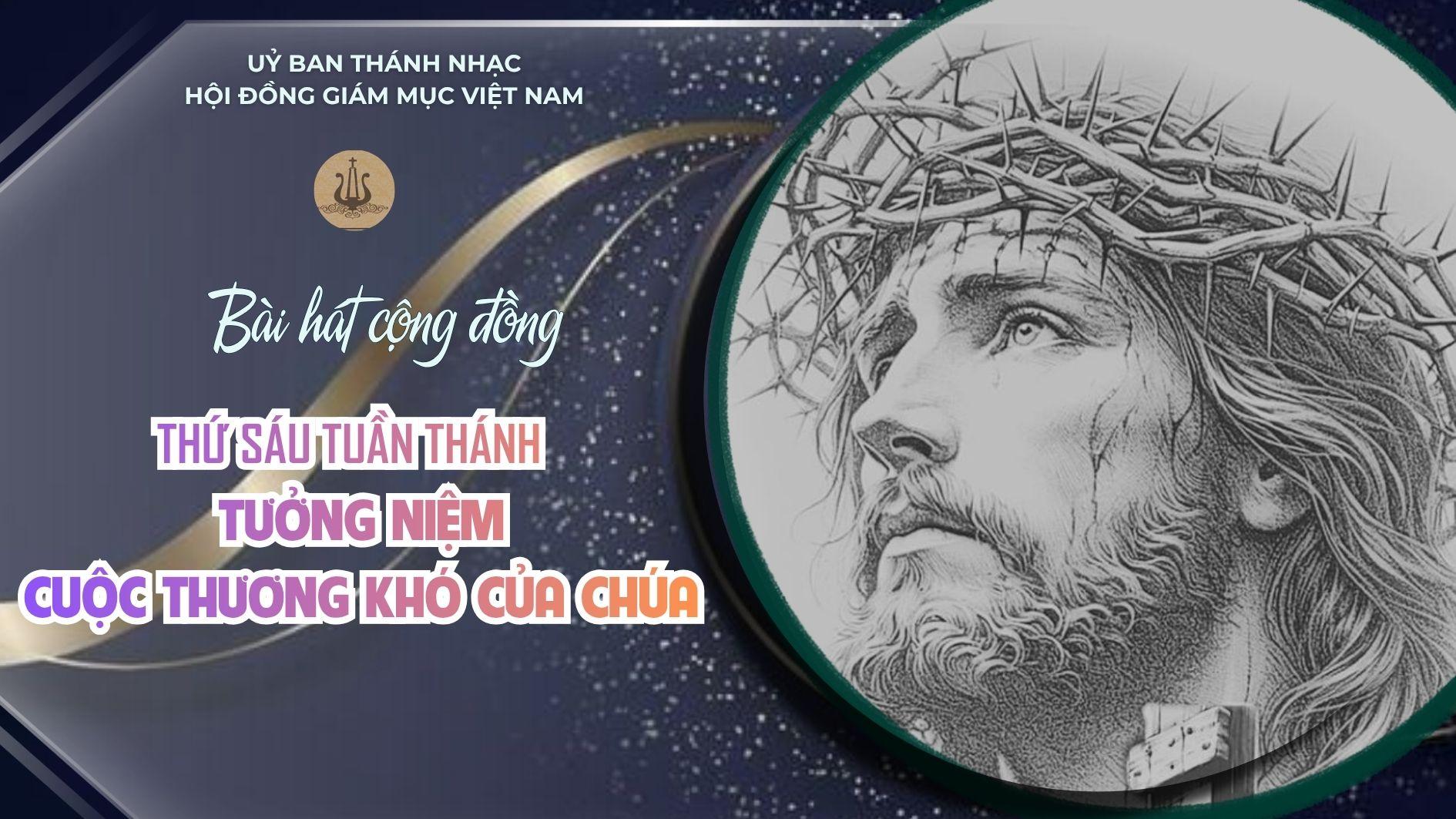 Bài hát cộng đồng thứ Sáu tuần Thánh - Tưởng niệm cuộc Thương khó của Chúa ngày 03/4/2026