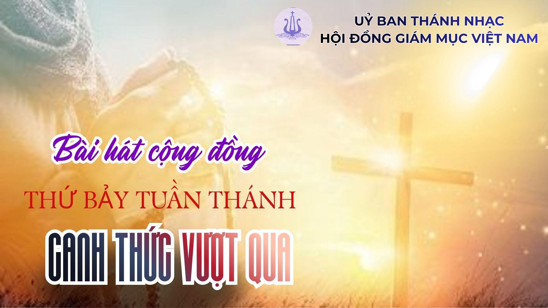 Bài hát cộng đồng thứ Bảy tuần Thánh - Canh thức Vượt qua ngày 04/4/2026