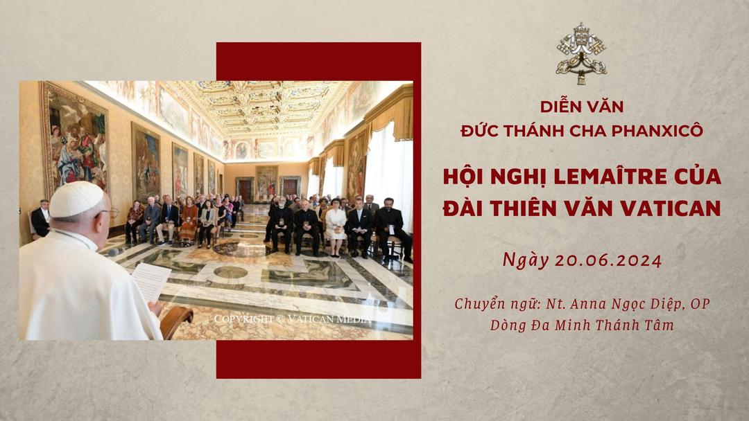 Diễn văn Đức Thánh Cha đã dành cho tham dự viên Hội nghị Lemaître của Đài thiên văn Vatican năm 2024