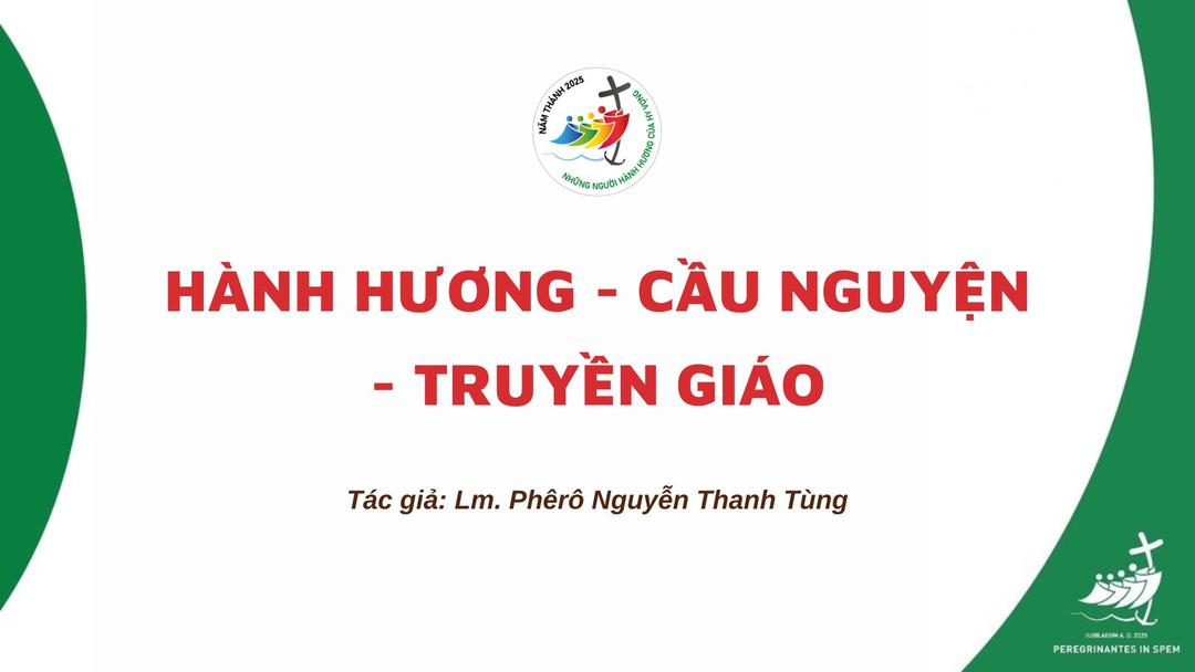 HÀNH HƯƠNG - CẦU NGUYỆN - TRUYỀN GIÁO