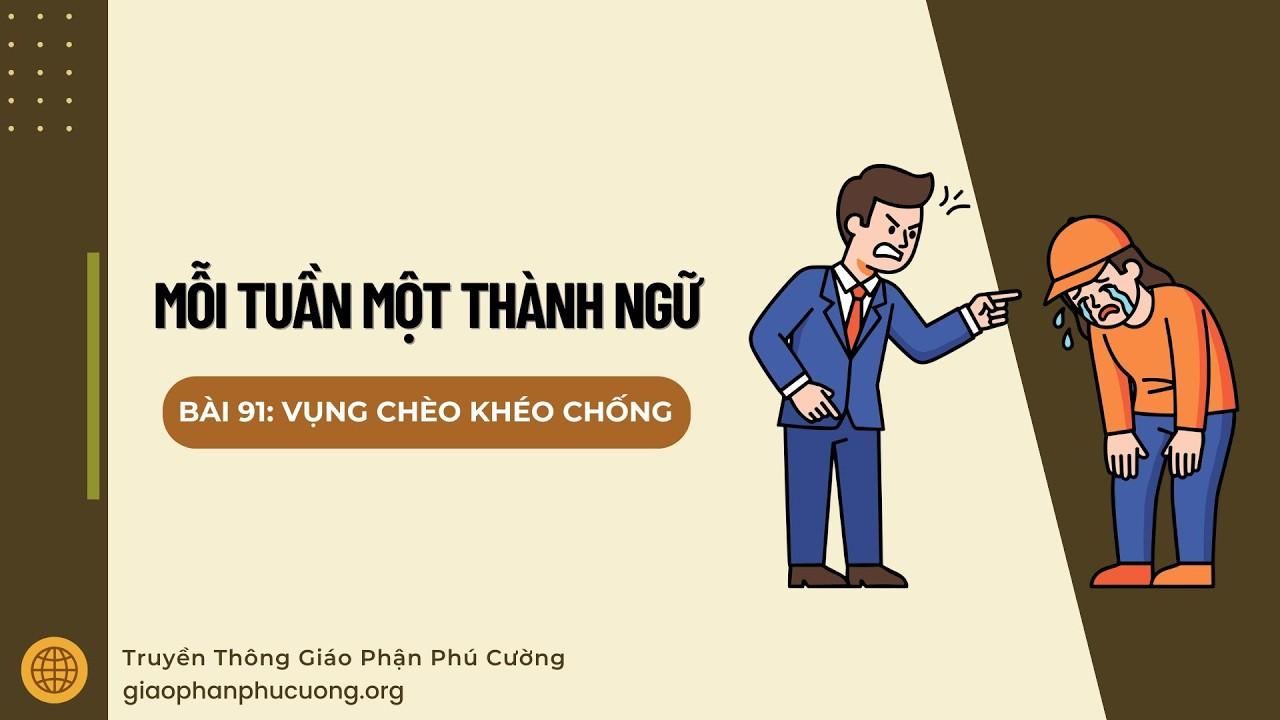 Vụng chèo khéo chống - Mỗi tuần một thành ngữ