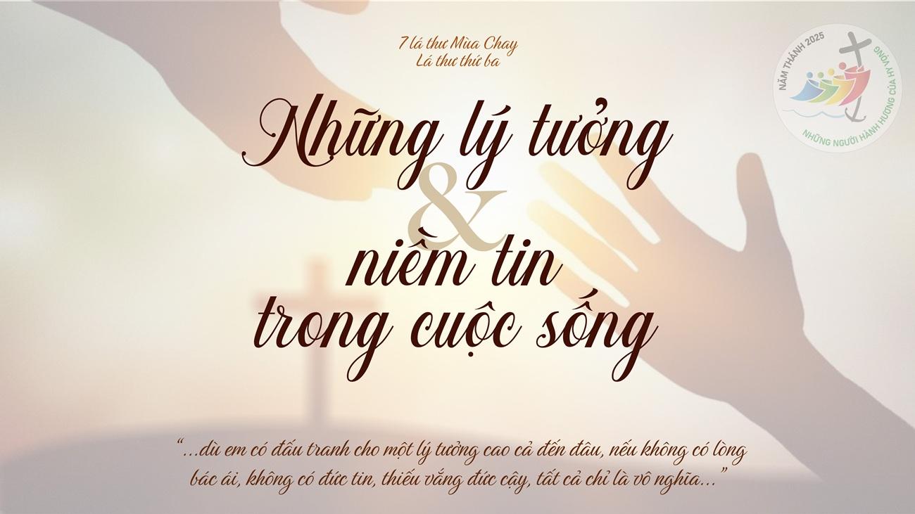 Lá thư Mùa Chay (3): những lý tưởng và niềm tin trong cuộc sống