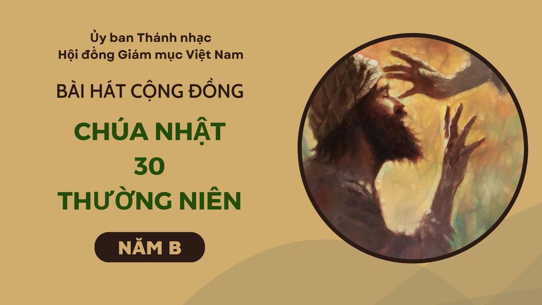 Bài hát cộng đồng Chúa nhật 30 Thường Niên năm B