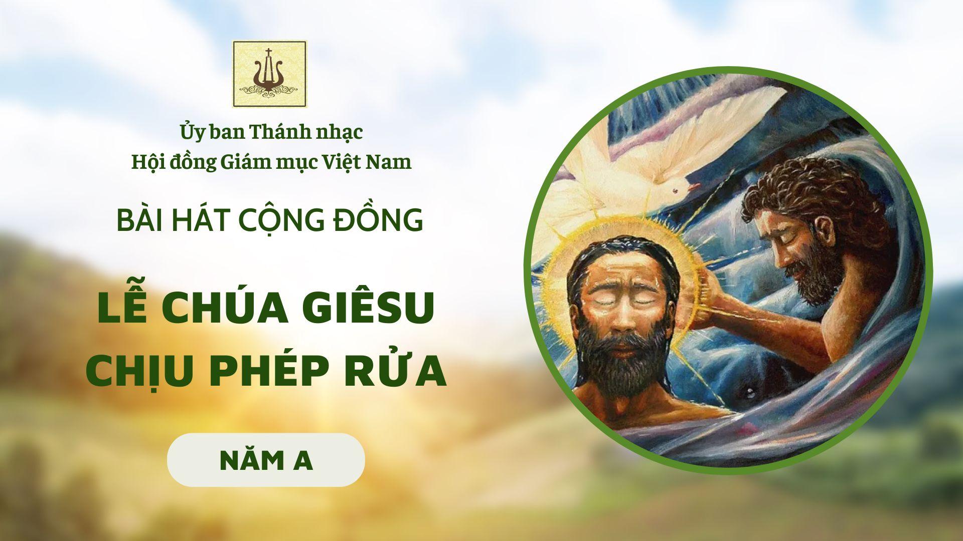 Bài hát cộng đồng lễ Chúa Giêsu chịu phép rửa năm A
