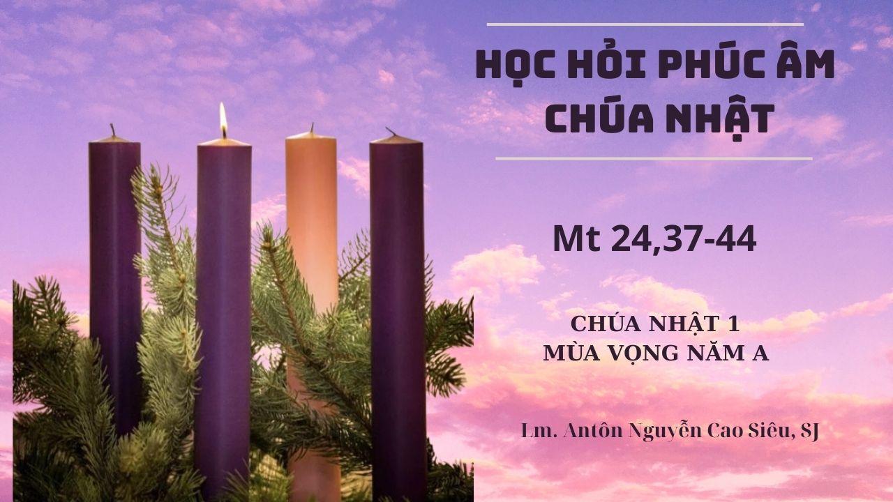 Học hỏi Phúc âm Chúa nhật 1 mùa Vọng năm A (Mt 24,37-44)
