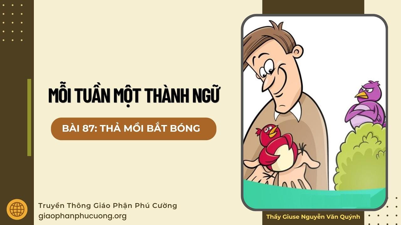 Thả mồi bắt bóng - Mỗi tuần một thành ngữ