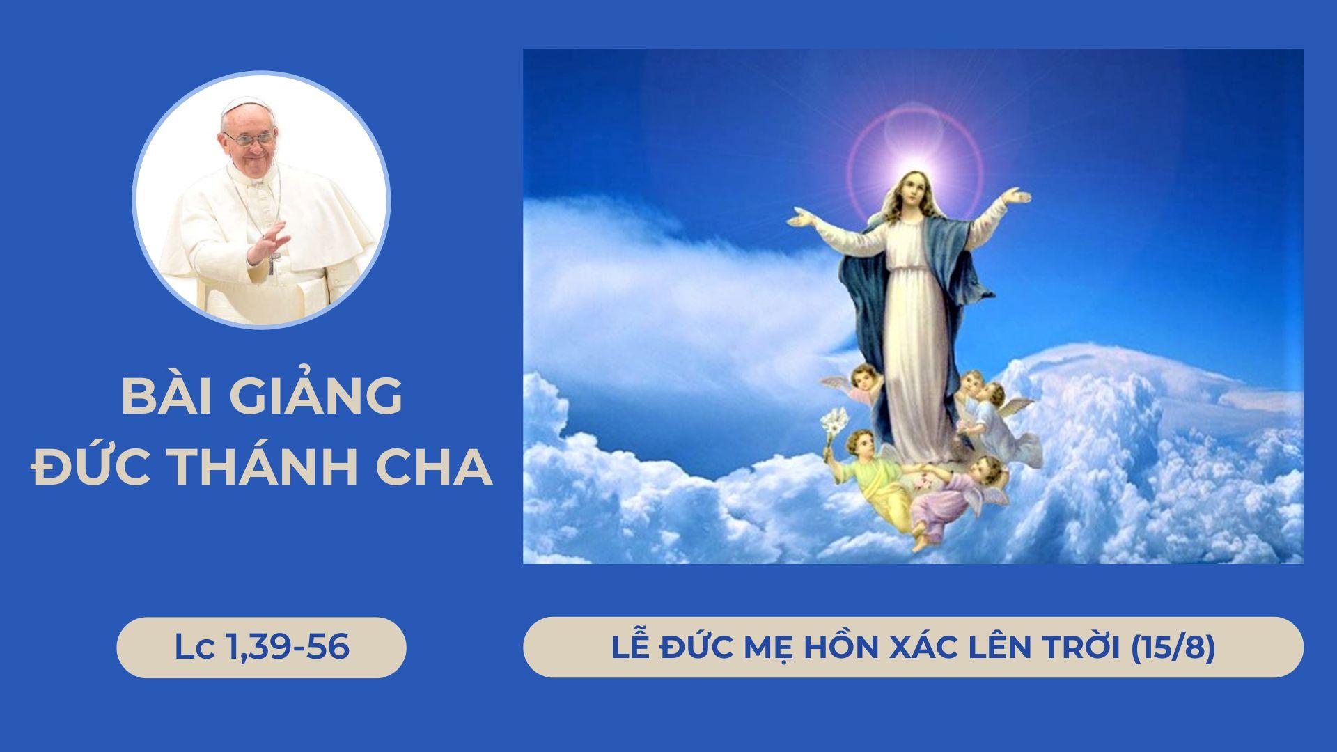 Bài Giảng Đức Thánh Cha - Lễ Đức Mẹ Hồn Xác Lên Trời (15/8) | GIÁO PHẬN ...