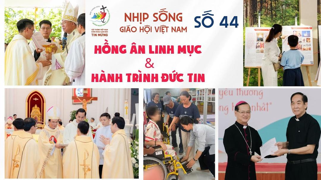 HỒNG ÂN LINH MỤC VÀ HÀNH TRÌNH ĐỨC TIN: NHỊP SỐNG GIÁO HỘI VIỆT NAM SỐ 44 (20/10 – 27/10/2025)