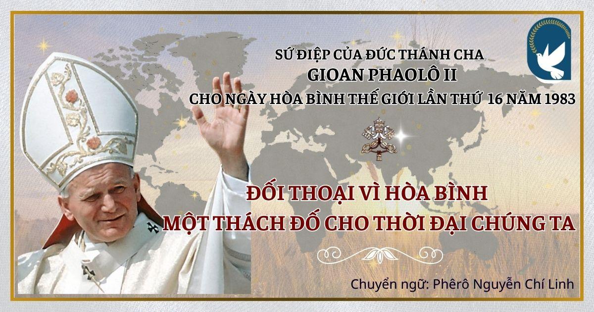 Sứ điệp của Đức Thánh cha Gioan Phaolô II cho ngày Hòa bình Thế giới năm 1983: Đối thoại vì hòa bình - một thách đố cho thời đại chúng ta