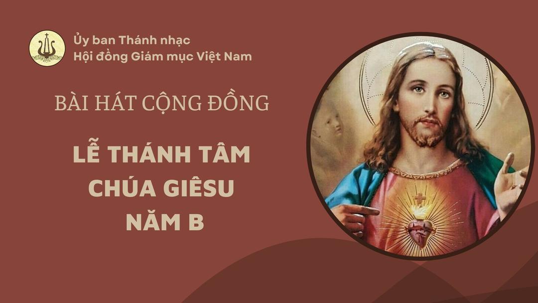 Bài hát cộng đồng Chúa nhật - Lễ Thánh Tâm Chúa Giêsu, năm B