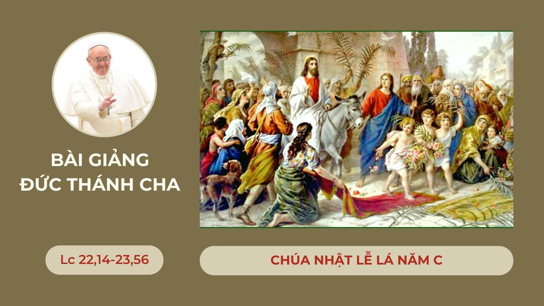 Bài giảng của Đức Thánh cha Phanxicô: Chúa Nhật Lễ Lá năm C