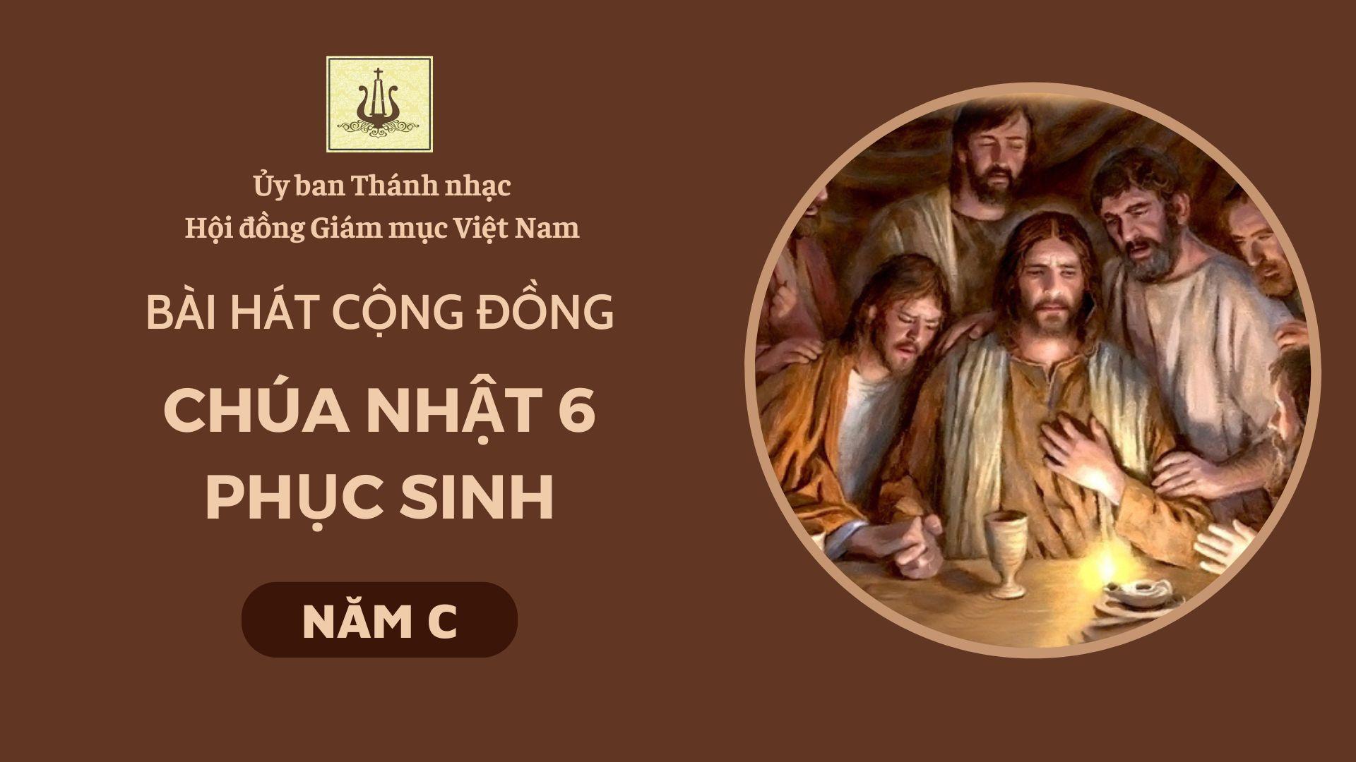 Bài hát cộng động lễ Chúa nhật 6 Phục sinh năm C