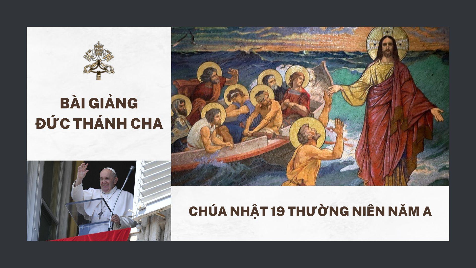 Bài giảng Đức Thánh Cha – Chúa nhật 19 Thường niên năm A