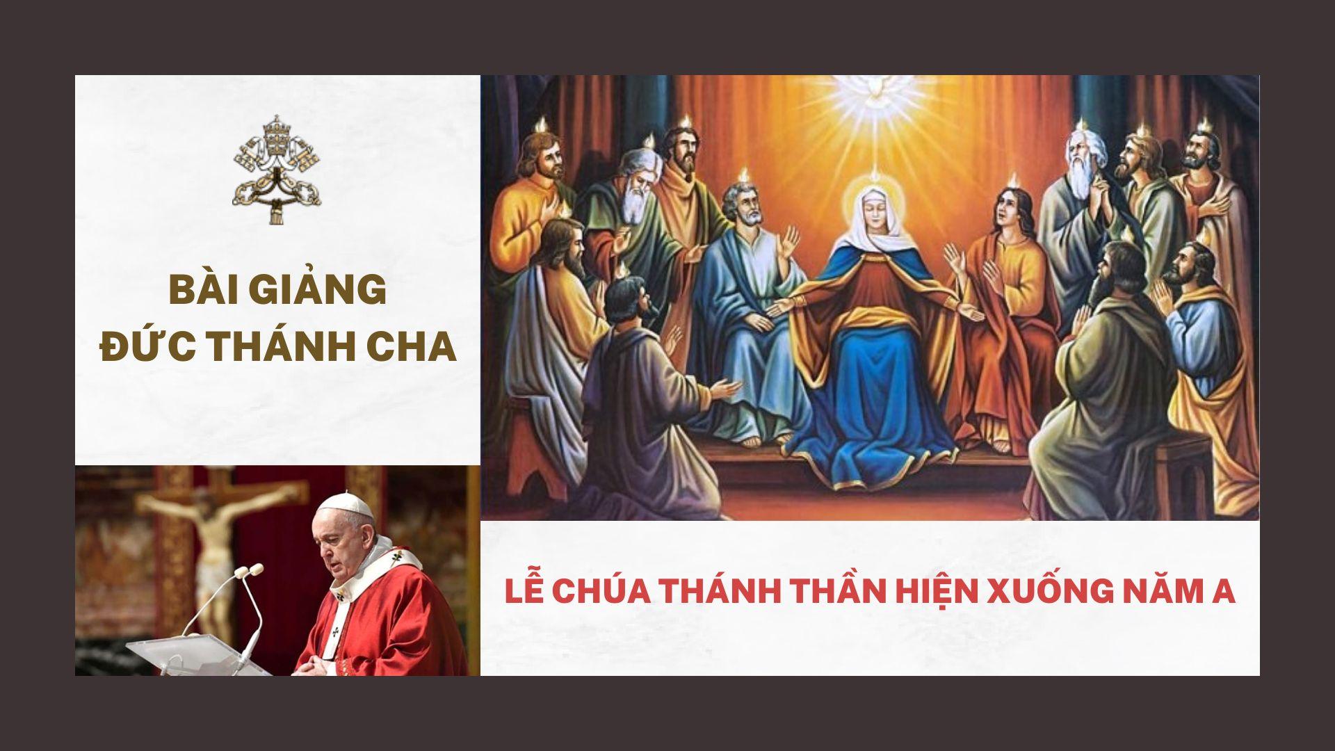 Bài giảng Đức Thánh Cha – Lễ Chúa Thánh Thần Hiện Xuống năm A
