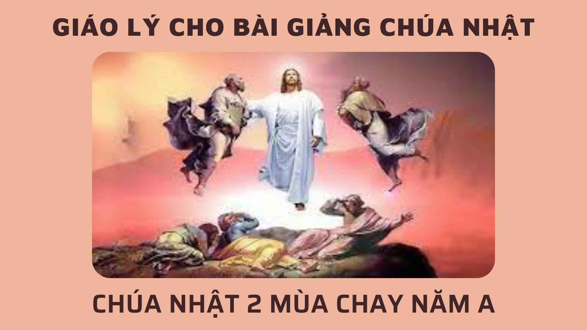 Giáo lý cho Bài giảng Chúa nhật 2 mùa Chay năm A