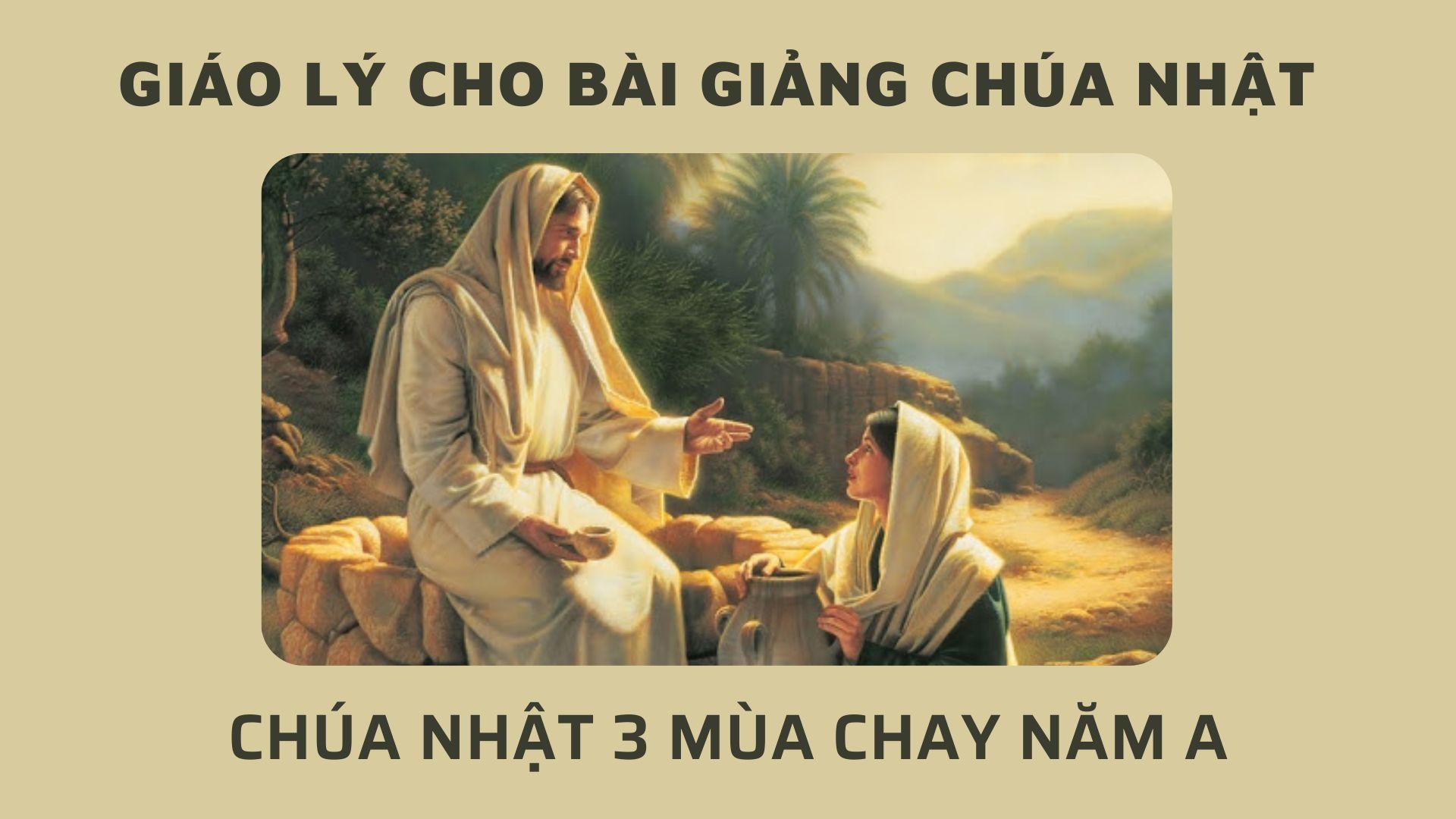 Giáo lý cho Bài giảng Chúa nhật 3 mùa Chay năm A