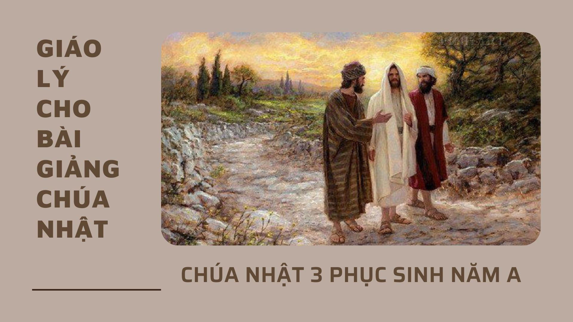 Giáo lý cho bài giảng lễ Chúa nhật 3 Phục sinh năm A