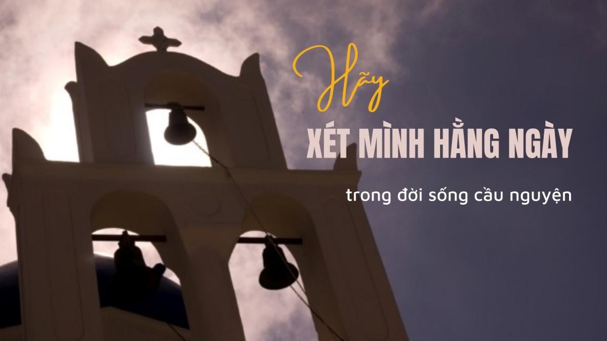 Hãy gia tăng xét mình hằng ngày trong đời sống cầu nguyện!