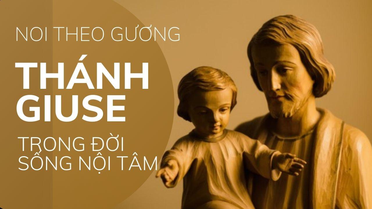 Noi theo gương Thánh Giuse trong đời sống nội tâm