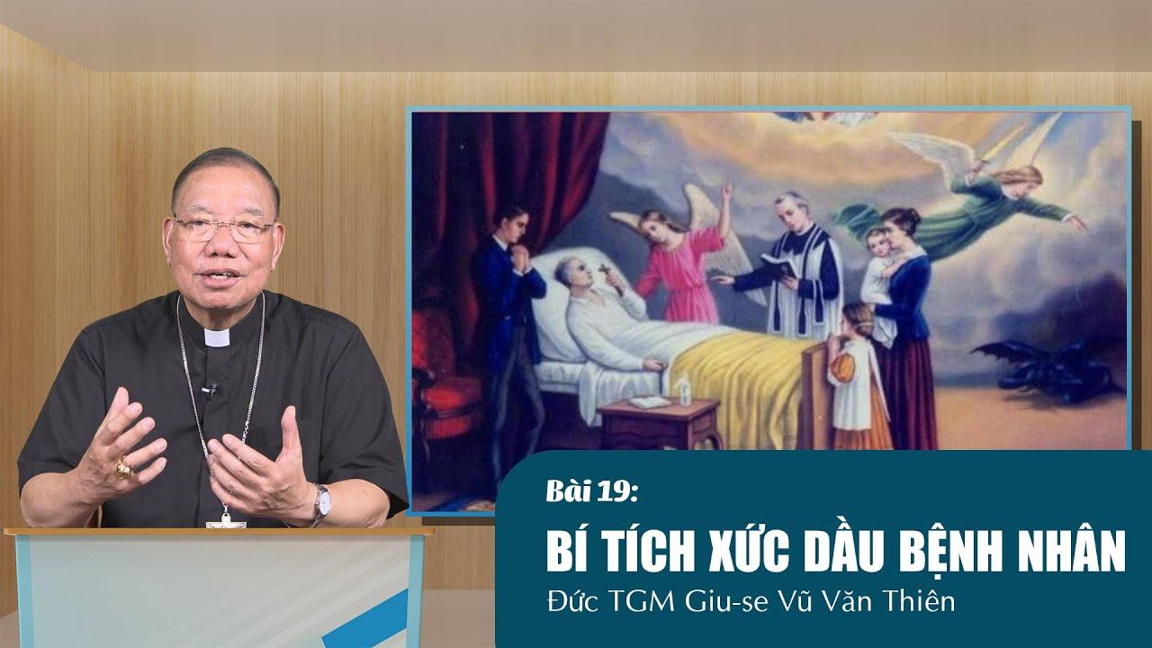 Bài 19: Bí tích Xức dầu Bệnh nhân - Thiên Chúa là Đấng chữa lành