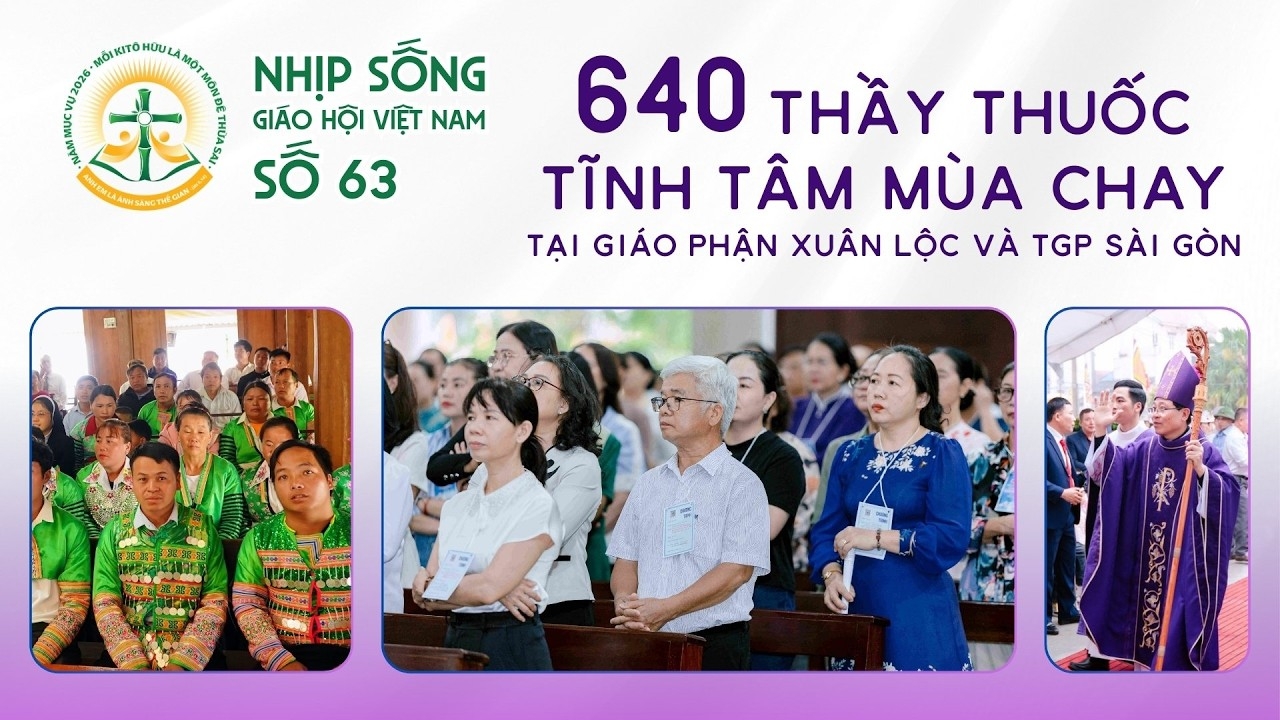 640 thầy thuốc tĩnh tâm mùa Chay tại Gp. Xuân Lộc & TGP Sài Gòn - Nhịp sống Giáo hội Việt Nam số 63 (24/02/2026 - 02/03/2026)
