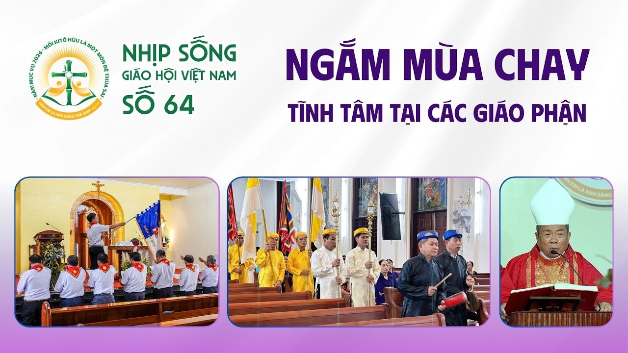 Ngắm mùa chay - Tĩnh tâm tại các Giáo phận - Nhịp sống Giáo hội Việt Nam số 64 (02/3/2026 - 09/3/2026)